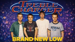 Treble Charger - Brand New Low (Radio Edit) [HQ Audio]