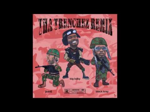 Big Baby x Black Kray x JBan$2Turnt - Tha Trenchez
