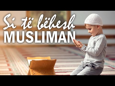 Si të bëhesh Musliman?
