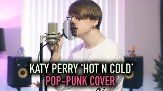 Katy Perry &#39;Hot N Cold&#39; [Pop-Punk Cover]