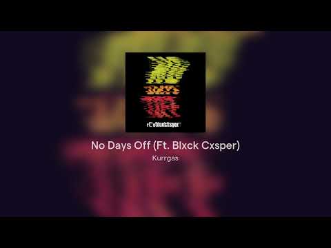 Kurrgas - No Days Off (Ft. Blxck Cxsper)