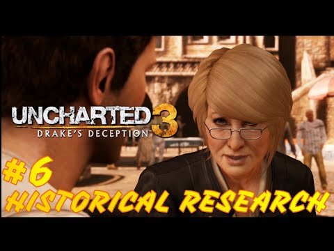 UNCHARTED 3 DRAKE'S DECEPTION Gameplay Walkthrough Part 6 Historical Research [PS4 PRO]