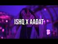 Ishq X Aadat Lofi Mashup Sunix Thakor Faheem Visha Mishra Atif Aslam Morning Vibes