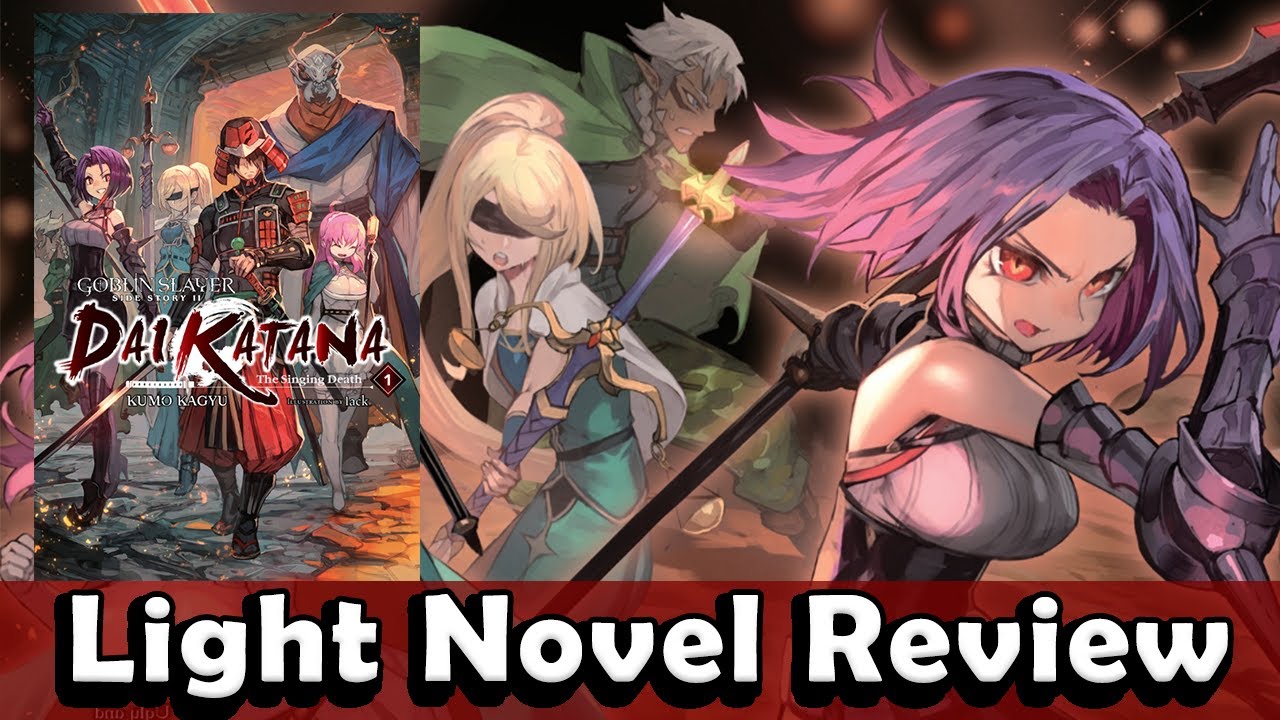 Watch video Goblin Slayer Side Story II Dai Katana - The Singing Death Volume 1 - Light Novel Review Now Goblin Slayer Side Story II Dai Katana - The Singing Death Volume 1 - Light Novel Review