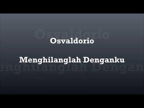 osvaldorio menghilanglah denganku lirik
