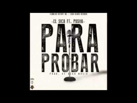 El Sica ft Pusho - Para Probar