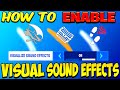 Enable Visual Sound Effects on Fortnite!