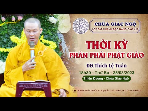 Thời kỳ phân phái Phật giáo - Thầy Lệ Tuân giảng Lớp Bát Chánh đạo