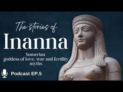 Stories of Goddess Inanna: Sumerian Goddess of Love & War