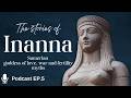 Stories of Goddess Inanna: Sumerian Goddess of Love & War