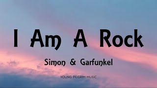 Simon &amp; Garfunkel - I Am A Rock (Lyrics)