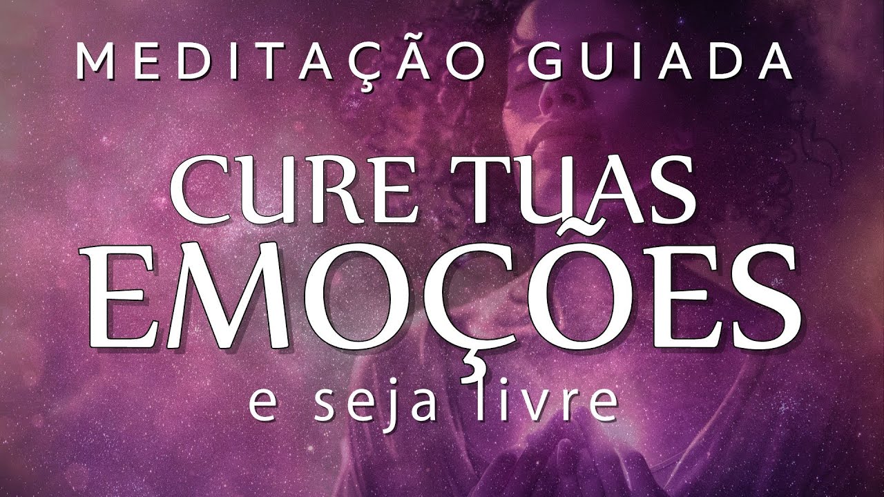 MEDITAÇÂO GUIADA - CURE SUAS EMOÇÕES PROFUNDAMENTE (Calma, paz e harmonia interior)
