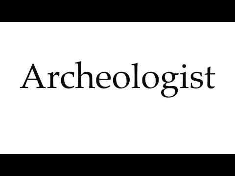 How to Pronounce Archeologist