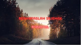 Download lagu Nyoman Paul - Bernafaslah Sejenak (Lyrics) mp3