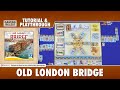 Old London Bridge Tutorial Playthrough