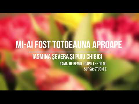 Mi-ai fost totdeauna aproape. Acorduri |Iasmina Şevera şi Puiu Chibici|