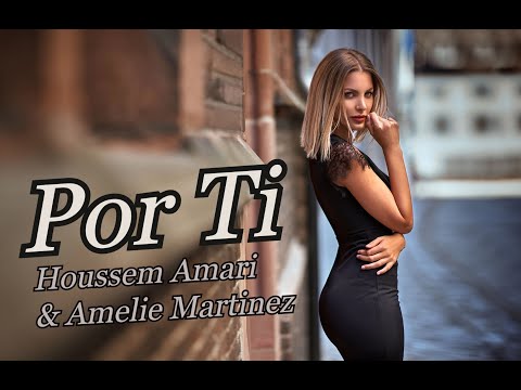Houssem Amari & Amelie Martinez - Por Ti [Video Edit]