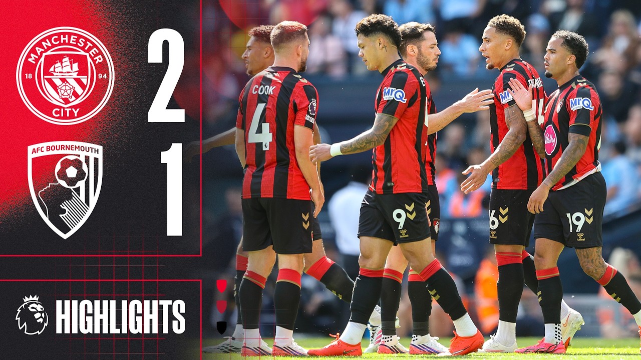 Manchester City FC 2 - 1 AFC Bournemouth highlights