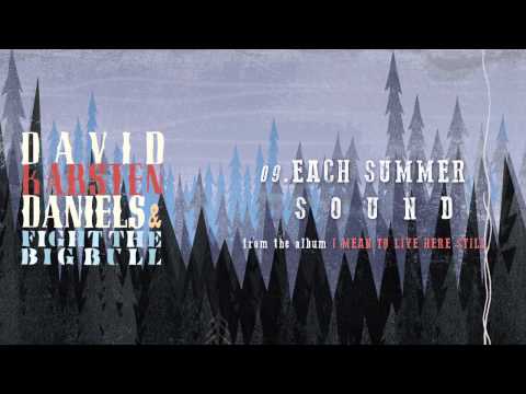 David Karsten Daniels & Fight the Big Bull - Each Summer Sound