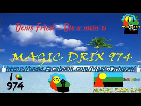 Denis Fricot - Dis a moin si ( séga mauricien ) BY MAGIC DRIX 974
