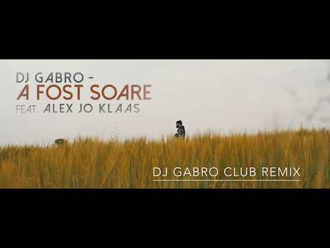 Gabro feat. Alex Jo Klaas - A Fost Soare ( DJ Gabro Club Remix )