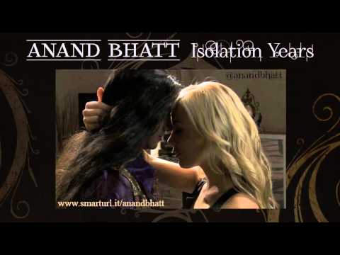 Anand Bhatt - Isolation Years