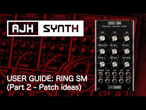 Ring SM User Guide Part 2: Patch Examples (AJH Synth's Ring Mod/5ch Mixer/Sub Bass Generator)