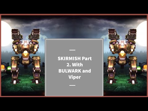 War Robots: SKIRMISH Part 2. With BULWARK And Viper