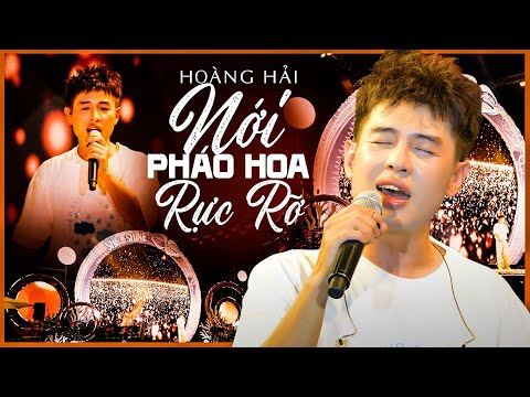 NƠI PHÁO HOA RỰC RỠ (ĐI ĐỂ TRỞ VỀ 8) - HOÀNG HẢI đưa khán giả "trở về thanh xuân" | Live Version
