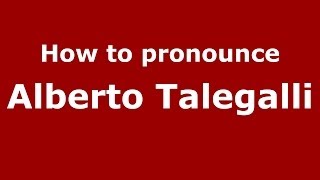 How to pronounce Alberto Talegalli