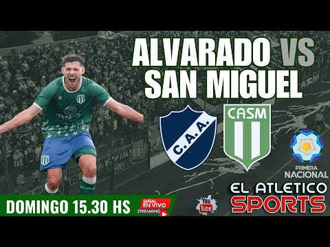ALVARADO VS  SAN MIGUEL (C)    Primera Nacional - Fecha 13