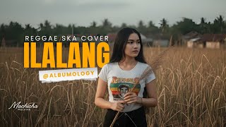 Download lagu Ilalang - Machicha Mochtar Versi Reggae SKA Cover by Albumology mp3