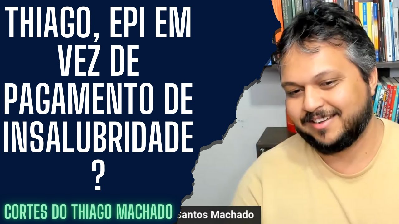 Thiago, EPI em vez de pagamento de insalubridade?