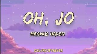 Magnus Haven - Oh, Jo (Lyrics)