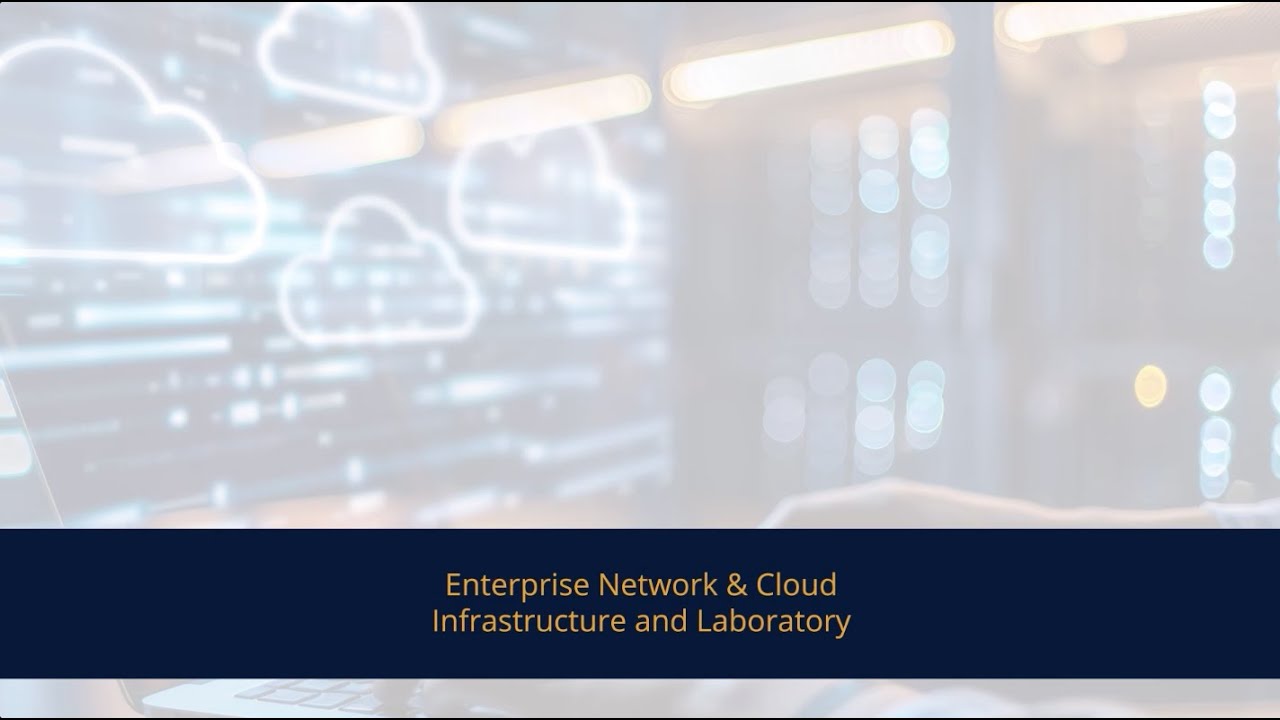 Enterprise Network & Cloud Infrastructure and Laboratory