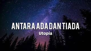 Download lagu Antara Ada Dan Tiada - Utopia(Lirik) mp3 Download lagu Antara Ada Dan Tiada - Utopia(Lirik) mp3