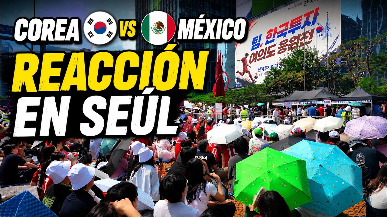 Así se vivió el Corea vs México en Seúl 🇰🇷🇲🇽 / 한국 vs 멕시코, 여의도 거리응원 현장을 가다