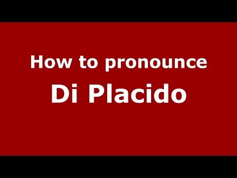 How to pronounce Di Placido (Italian/Italy) - PronounceNames.com