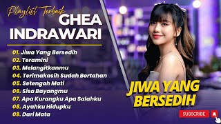 Download lagu Ghea Indrawari - JIWA YANG BERSEDIH - TERAMINI - MELANGITKANMU || POP INDO TERPOPULER 2025 mp3