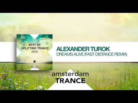 Alexander Turok - Dreams Alive (Fast Distance Remix) Best of Uplifting Trance 2014