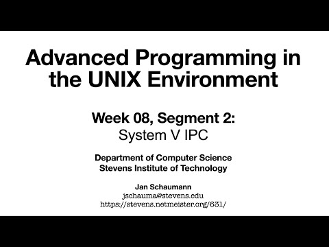 Advanced Programming in the UNIX Environment: Week 08, Segment 2 - System V IPC