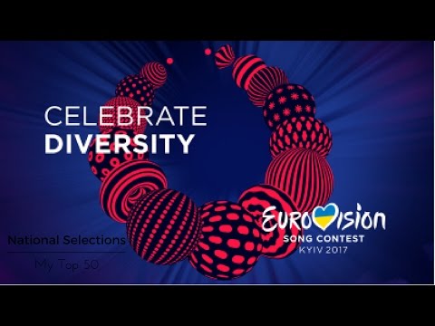 Eurovision 2017 National Selections – My Top 50 Eliminated Entries