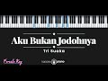 Aku Bukan Jodohnya Tri Suaka KARAOKE PIANO FEMALE KEY