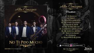 Alta Consigna - &quot;No Te Pido Mucho&quot; (Disco Completo) (2017)