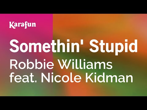 Somethin' Stupid - Robbie Williams & Nicole Kidman | Karaoke Version | KaraFun