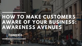 How to Make Customers Aware of your Business: Awareness Avenues