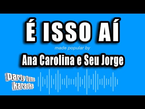 Ana Carolina e Seu Jorge - É Isso Aí (Versão Karaokê)