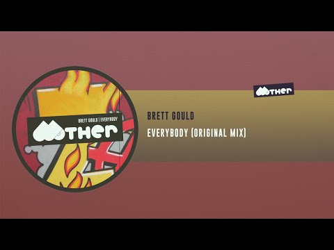 MOTHER126: Brett Gould - Everybody
