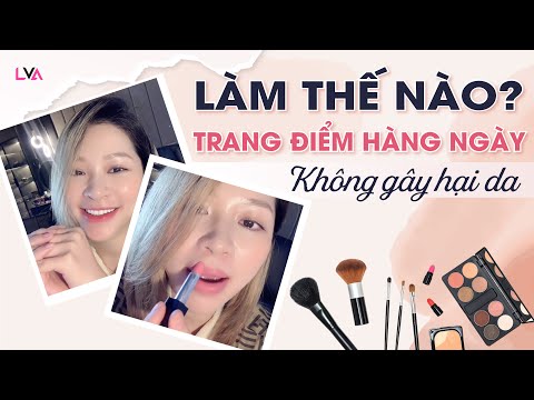 , title : 'Làm thế nào để Trang Điểm Hàng Ngày mà không Hại Da?'