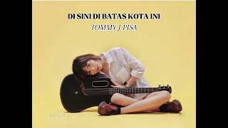 Download lagu TAMI AULIA | TOMMY J PISA -DI BATAS KOTA INI mp3 Download lagu TAMI AULIA | TOMMY J PISA -DI BATAS KOTA INI mp3
